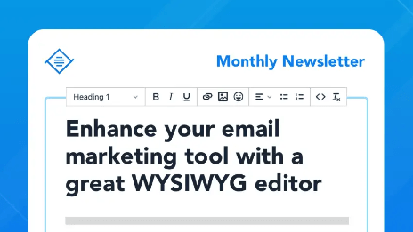 Enhance your email marketing tool with a great WYSIWYG editor Enhance your email marketing tool with a great WYSIWYG editor